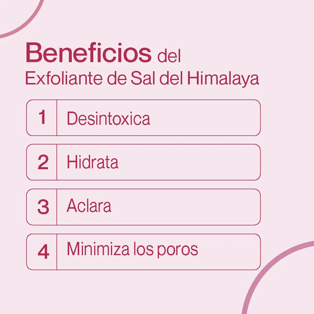 Beneficios de exfoliante de Sal del Himalaya: desintoxica, hidrata, aclara y minimiza poros.